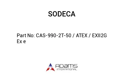 CAS-990-2T-50 / ATEX / EXII2G Ex e