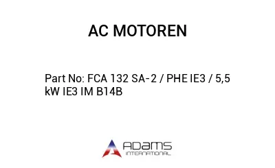 FCA 132 SA-2 / PHE IE3 / 5,5 kW IE3 IM B14B