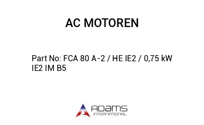 FCA 80 A-2 / HE IE2 / 0,75 kW IE2 IM B5