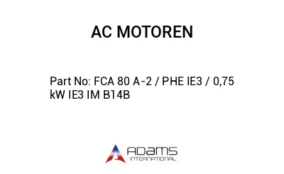 FCA 80 A-2 / PHE IE3 / 0,75 kW IE3 IM B14B