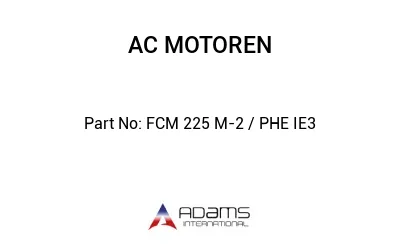 FCM 225 M-2 / PHE IE3