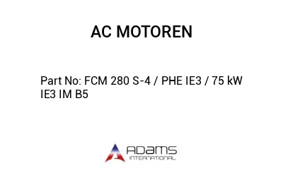 FCM 280 S-4 / PHE IE3 / 75 kW IE3 IM B5