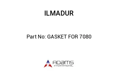 GASKET FOR 7080