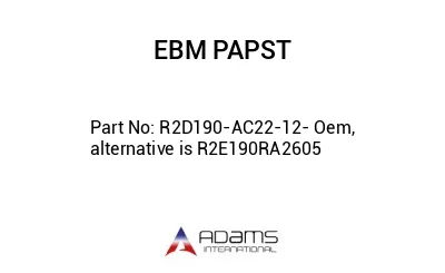 R2D190-AC22-12- Oem, alternative is R2E190RA2605