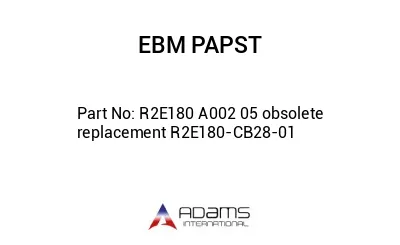 R2E180 A002 05 obsolete replacement R2E180-CB28-01