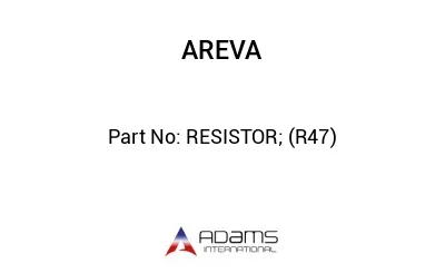 RESISTOR; (R47)