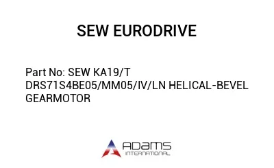 SEW KA19/T DRS71S4BE05/MM05/IV/LN HELICAL-BEVEL GEARMOTOR