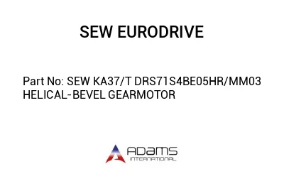 SEW KA37/T DRS71S4BE05HR/MM03 HELICAL-BEVEL GEARMOTOR