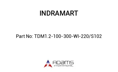 TDM1.2-100-300-WI-220/S102